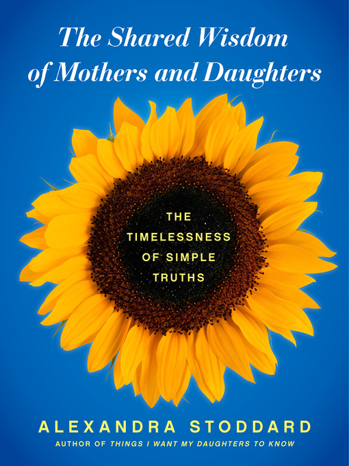 Title details for The Shared Wisdom of Mothers and Daughters by Alexandra Stoddard - Wait list